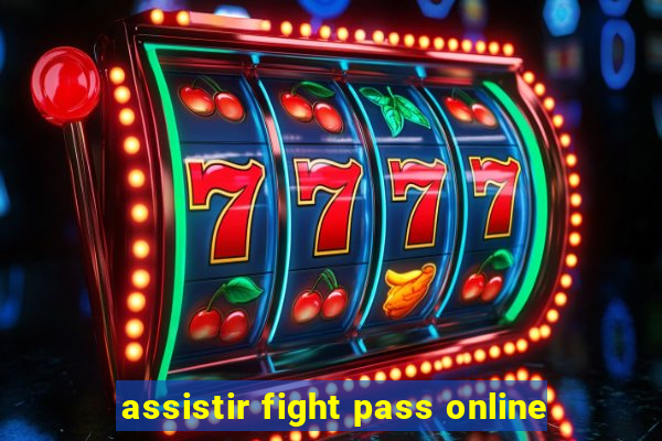 assistir fight pass online